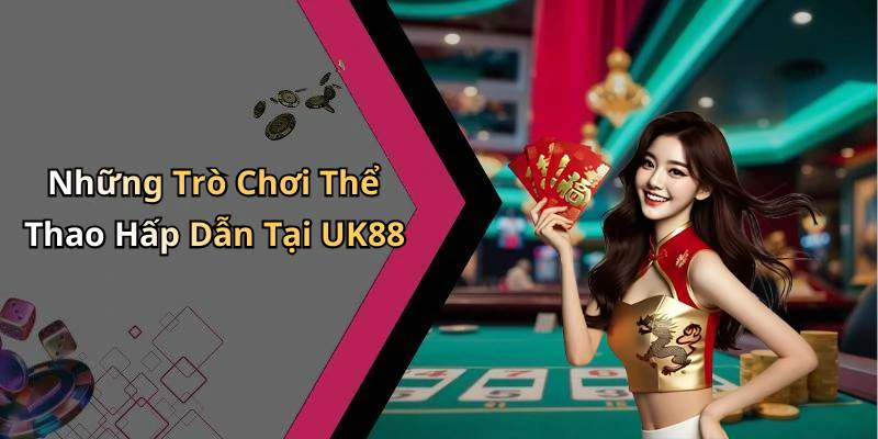 Những Trò Chơi Thể Thao Hấp Dẫn Tại UK88