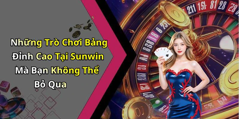 Những Trò Chơi Bảng Đỉnh Cao Tại Sunwin Mà Bạn Không Thể Bỏ Qua