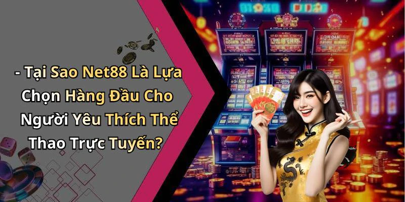 - Tại Sao Net88 Là Lựa Chọn Hàng Đầu Cho Người Yêu Thích Thể Thao Trực Tuyến?